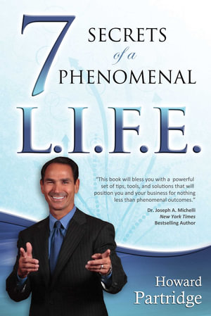 7 Secrets of a Phenomenal L.I.F.E. : Phenomenal Life Series - Howard Partridge