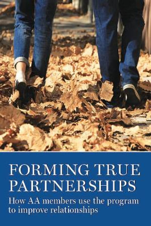 Forming True Partnerships : How AA members use the program to improve relationships - AA Grapevine