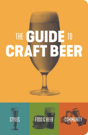 The Guide to Craft Beer - Brewers Publications