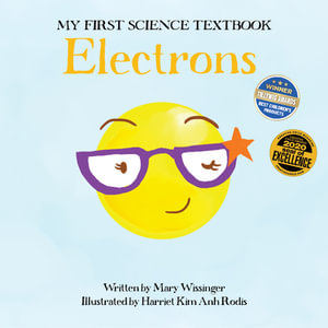 Electrons : My First Science Textbook - Mary Wissinger