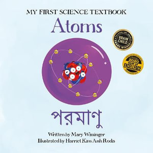 Atoms : My First Science Textbook - Mary Wissinger