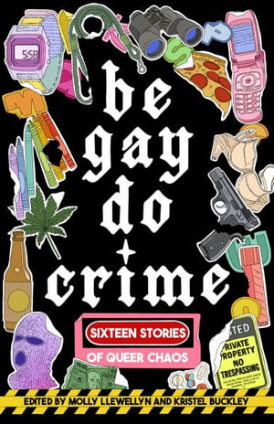 Be Gay, Do Crime - Molly Llewellyn