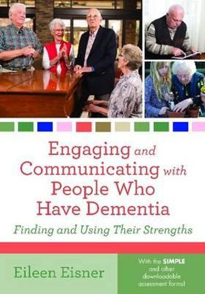 Engaging and Communicating with People Who Have Dementia - Eileen Eisner