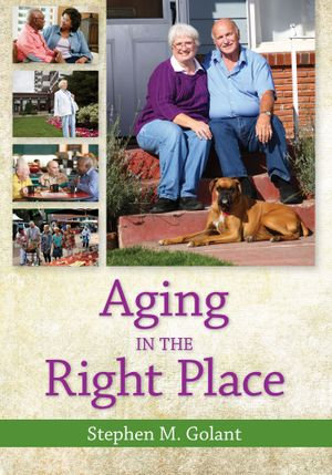 Aging in the Right Place - Stephen Golant