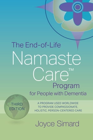 The End-of-Life Namaste Care Program for People with Dementia - Joyce Simard