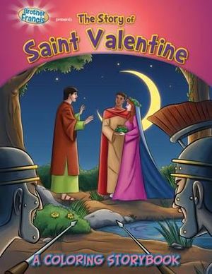 Brother Francis Presents the Story of Saint Valentine : A Coloring Storybook - Herald Entertainment Inc