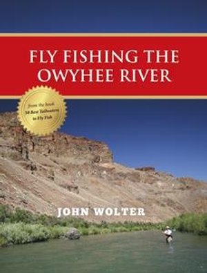 Fly Fishing the Owyhee River - John Wolter