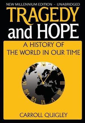 Tragedy and Hope : A History of the World in Our Time - Carroll Quigley