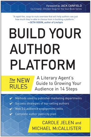 Build Your Author Platform : The New Rules: A Literary Agent's Guide to Growing Your Audience in 14 Steps - Carole Jelen