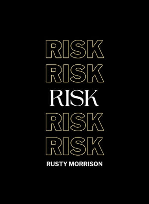 Risk - Rusty Morrison