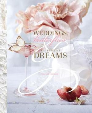 Weddings, Butterflies & The Sweetest Dreams - Bonnae Gokson