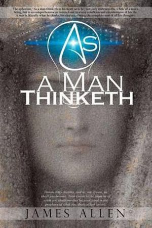 As a Man Thinketh - James Allen