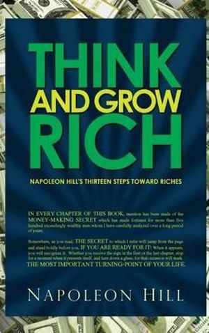 Think and Grow Rich - Napoleon Hill's Thirteen Steps Toward Riches - Napoleon Hill