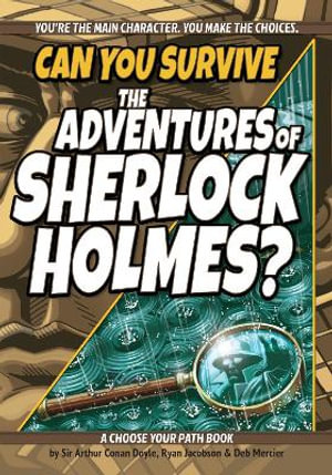 Can You Survive the Adventures of Sherlock Holmes? : A Choose Your Path Book - Sir Arthur Conan Doyle