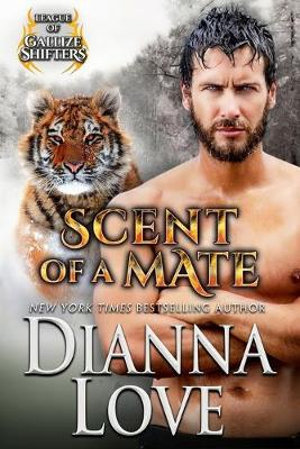 Scent Of A Mate : League of Gallize Shifters book 4 - Dianna Love