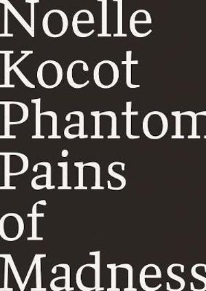 Phantom Pains of Madness - Noelle Kocot