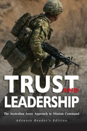 Trust and Leadership : The Australian Army Approach to Mission Command - Association of the U.S. Army