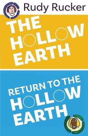 The Hollow Earth & Return to the Hollow Earth - Rudy Rucker