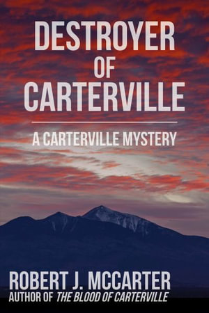 Destroyer of Carterville : A Carterville Mystery - Robert J. McCarter