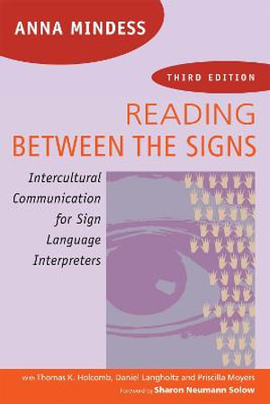 Reading Between the Signs : Intercultural Communication for Sign Language Interpreters - Anna Mindess