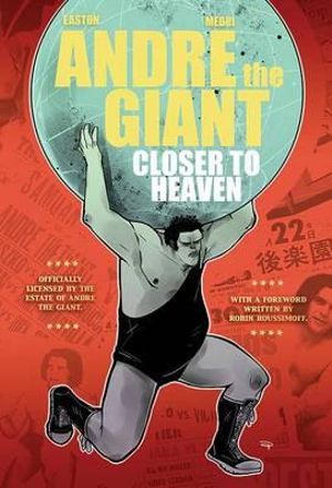 Andre the Giant : Closer to Heaven - Brandon Easton