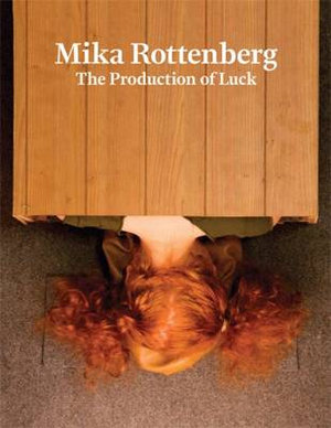 Mika Rottenberg : The Production of Luck - Mika Rottenberg