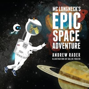 MC Longneck's Epic Space Adventure : Epic Space Adventure - Andrew Rader