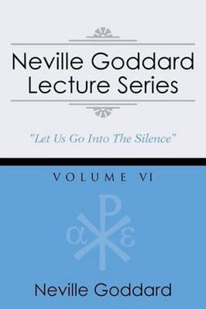 Neville Goddard Lecture Series, Volume VI : (A Gnostic Audio Selection, Includes Free Access to Streaming Audio Book) - Neville Goddard