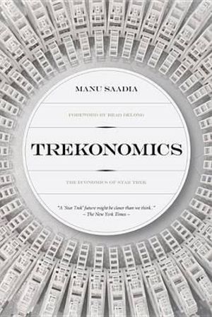 Trekonomics : The Economics of Star Trek - Manu Saadia