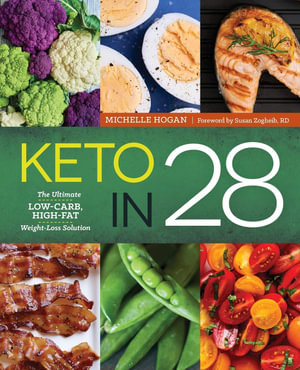 Keto in 28 : The Ultimate Low-Carb, High-Fat Weight-Loss Solution - Michelle Hogan