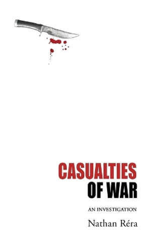 Casualties of War : An Investigation - Nathan RÃ©ra