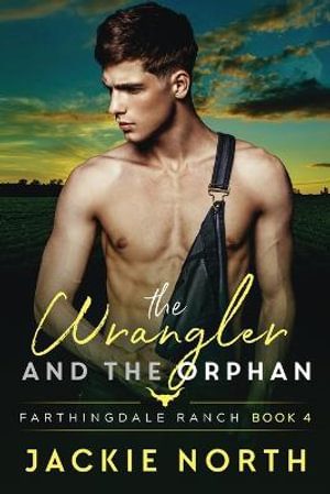 The Wrangler and the Orphan, A Gay M/M Cowboy Romance by Jackie North |  9781942809524 | Booktopia