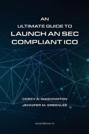 An Ultimate Guide to Launch An SEC Compliant ICO - Corey a Washington