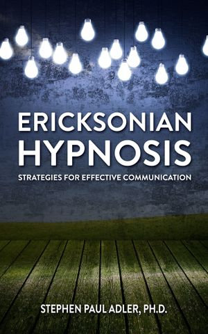 Ericksonian Hypnosis : Strategies for Effective Communications