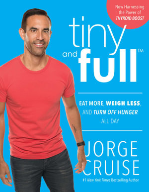 Tiny and Full : Discover Why Only Eating a Vegan Breakfast Will Keep You Tiny and Full for Life - Jorge Cruise