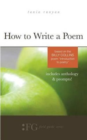 How to Write a Poem : Based on the Billy Collins Poem "Introduction to Poetry" - Tania Runyan