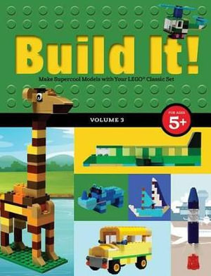 Build It! Volume 3 : Make Supercool Models with Your LEGO® Classic Set - Jennifer Kemmeter