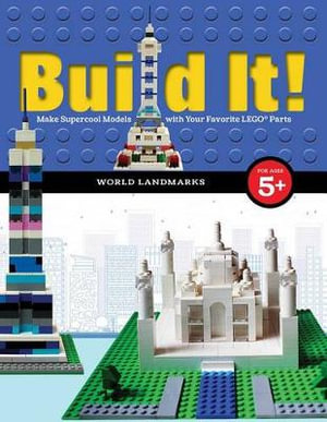 Build It! World Landmarks : Make Supercool Models with your Favorite LEGO® Parts - Jennifer Kemmeter