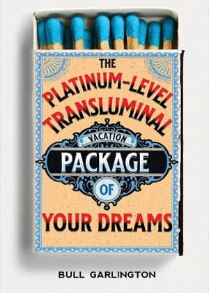 The Platinum-Level Transluminal Vacation Package of Your Dreams - Bull Garlington