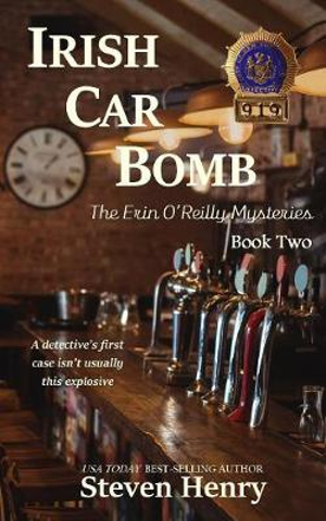 Irish Car Bomb : The Erin O'Reilly Mysteries - Steven Henry