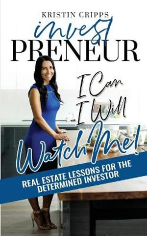 InvestPreneur : Real Estate Lessons for the Determined Investor - Kristin Cripps