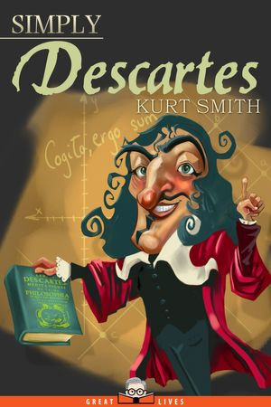 Simply Descartes : Great Lives : Book 13 - Kurt Smith