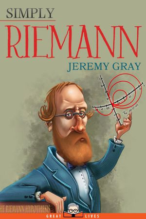 Simply Riemann : Great Lives : Book 17 - Jeremy Gray