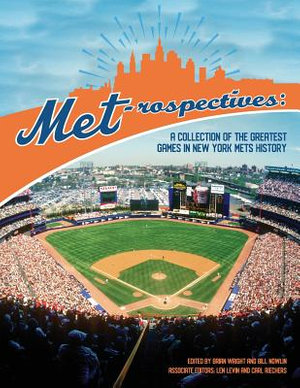 Met-rospectives : A Collection of the Greatest Games in New York Mets History - Brian Wright