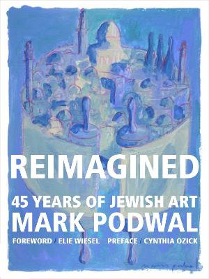 Reimagined : 45 Years of Jewish Art - Mark Podwal