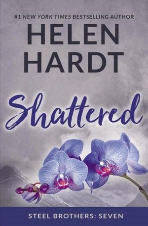 Steel Brothers : Shattered : Steel Brothers : Book 7 - Helen Hardt