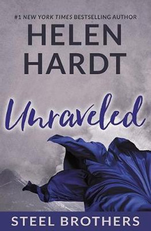 Steel Brothers : Unraveled : Steel Brothers : Book 9 - Helen Hardt