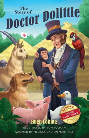 The Story of Doctor Dolittle, Revised, Newly Illustrated Edition : Revised, Newly Illustrated Edition - Hugh Lofting