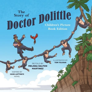 The Story of Doctor Dolittle Children's Picture Book Edition : Doctor Dolittle - Melissa Dalton Martinez