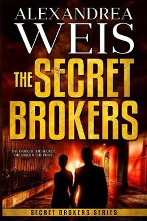 The Secret Brokers : The Secret Brokers - Alexandrea Weis